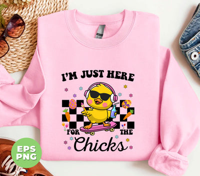 I'm Just Here For The Chicks, Cute Chicks, Kid Easter, Digital Files, Png Sublimation