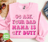 Go Ask Your Dad Mama Is Off Duty, Mom Gift, Mama Lover, Digital Files, Png Sublimation