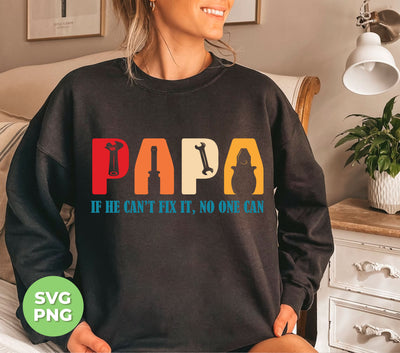 Papa If He Can't Fix It, No One Can, Retro Gift For Dad, Digital Files, Png Sublimation