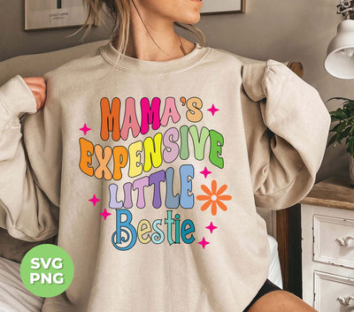 Mama's Expensive Little Bestie, Mom Gift, Mother's Day Gift, Digital Files, Png Sublimation