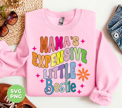 Mama's Expensive Little Bestie, Mom Gift, Mother's Day Gift, Digital Files, Png Sublimation