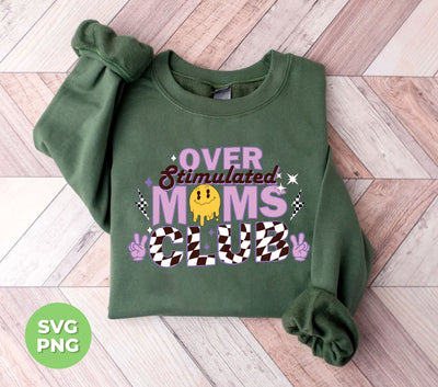 Over Stimulated Moms Club, Groovy Mom, Mother Gift, Digital Files, Png Sublimation