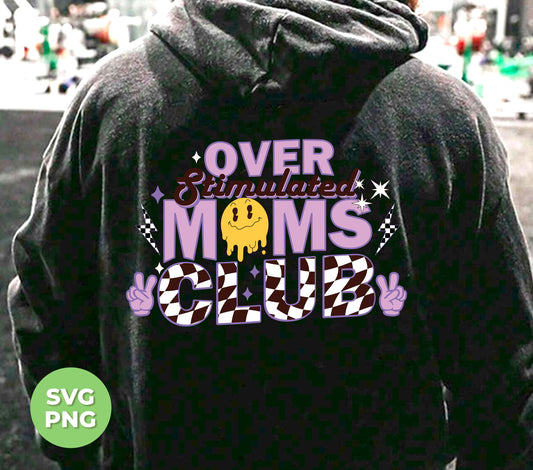 Over Stimulated Moms Club, Groovy Mom, Mother Gift, Digital Files, Png Sublimation