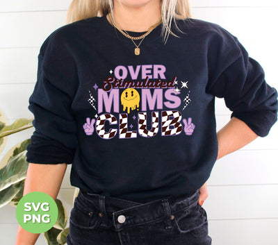 Over Stimulated Moms Club, Groovy Mom, Mother Gift, Digital Files, Png Sublimation