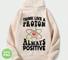 Think Like A Proton Always Positive, Think Positive, Chemical Lover, Science, Digital Files, Png Sublimation