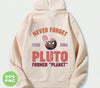 Never Forget Pluto Former Planet, Pluto Planet Is Coming, Digital Files, Png Sublimation