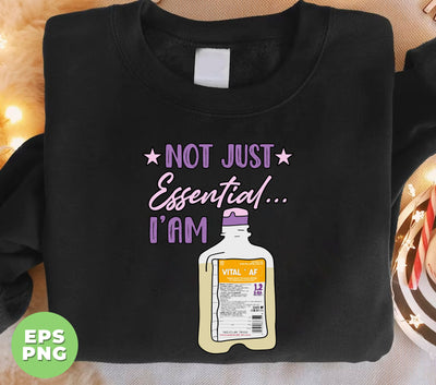 Not Just Essential, I Am Vital AF, Digital Files, Png Sublimation