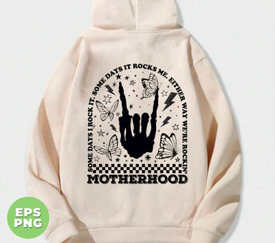 Some Days I Rock It, Some Days It Rocks Me, Either Way We're Rockin Motherhood, Digital Files, Png Sublimation