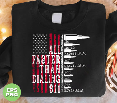 All Faster Than Dialing 911, Love American, American Flag, Digital Files, Png Sublimation