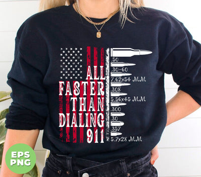 All Faster Than Dialing 911, Love American, American Flag, Digital Files, Png Sublimation