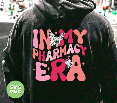 In My Pharmacy Era, Pharmacy Era, Pharmacy Assistant, Pharmacist Gift, Pharmacy Lover, Pharmacy, Digital Files, Png Sublimation