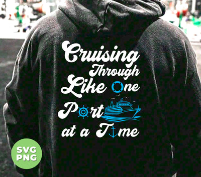 Cruising Through Like One Port At A Time, Summer Vibes, Cruise Ship, Beach Vacation, Digital Files, Png Sublimation