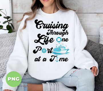 Cruising Through Life One Port At A Time, Summer Vibes, Cruise Ship, Beach Vacation, Digital Files, Png Sublimation