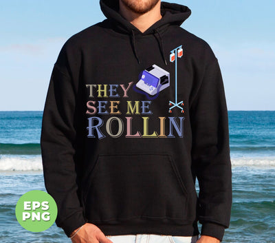 They See Me Rolling, Digital Files, Png Sublimation