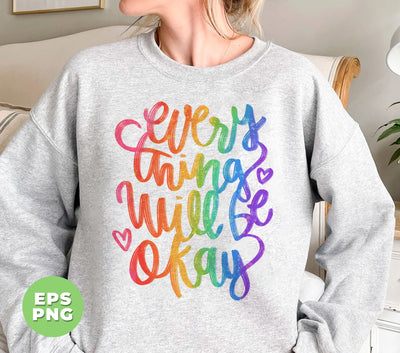 Evething Will Be Okay, LGBTQ Gift, Love Is Love, LGBT Love, Digital Files, Png Sublimation