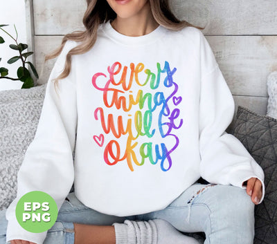 Evething Will Be Okay, LGBTQ Gift, Love Is Love, LGBT Love, Digital Files, Png Sublimation