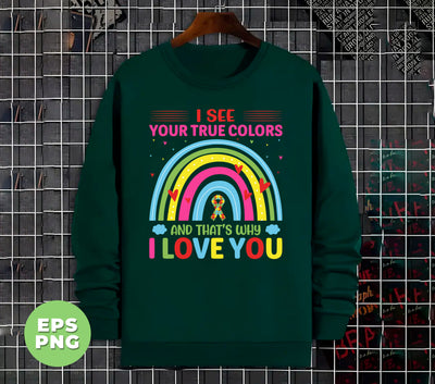 I See Your True Colors, And That's Why I Love You, Love Is Love, Digital Files, Png Sublimation