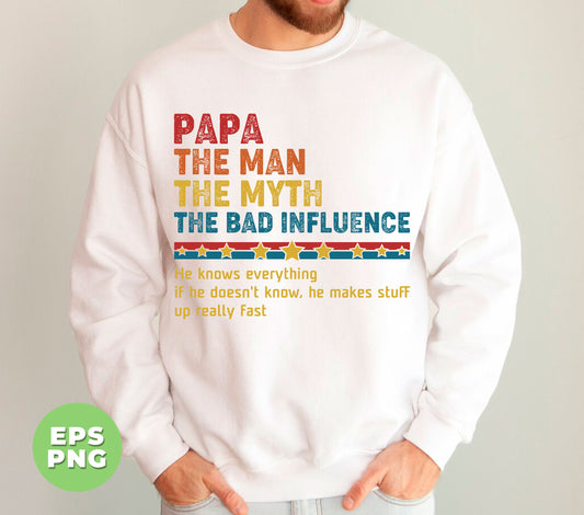 Papa, The Man, The Myth, The Bad Influence, Father's Day Gift, Digital Files, Png Sublimation