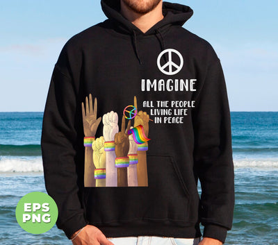 Imagine All The People Living Life In Peace, LGBT Respect, Digital Files, Png Sublimation