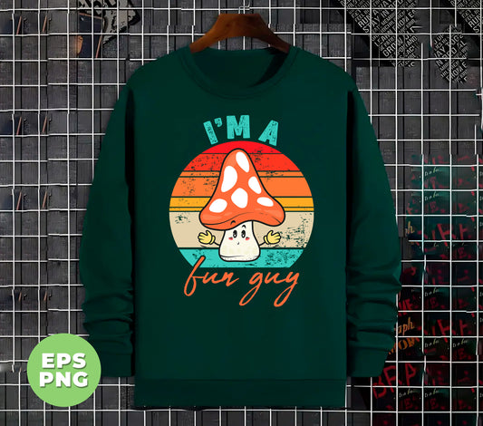 I'm A Fun Guy, Fungi, Mycology, Shroom, Retro Fun Guy, Digital Files, Png Sublimation