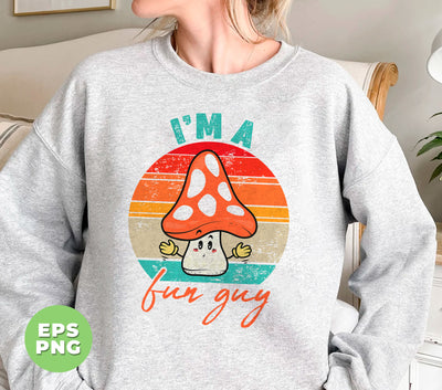 I'm A Fun Guy, Fungi, Mycology, Shroom, Retro Fun Guy, Digital Files, Png Sublimation