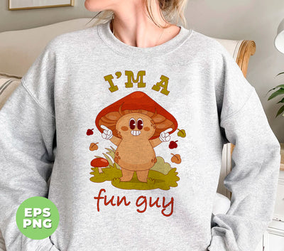 I'm A Fun Guy, Mushroom Lover, Fungi Lover, Botanical Funny, Digital Files, Png Sublimation