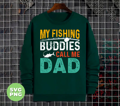 My Fishing Buddies Call Me Papa, Love To Fishing, Digital Files, Png Sublimation