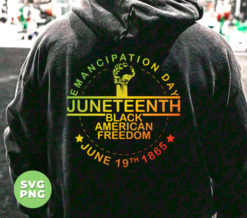 Emancipation Day, Juneteenth Gift, Black American Freedom, June 19th 1865, Digital Files, Png Sublimation