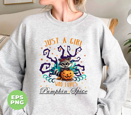 Just A Girl Who Loves Pumpkin Spice, Raccoon Hold Pumpkin, Digital Files, Png Sublimation