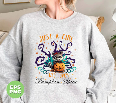 Just A Girl Who Loves Pumpkin Spice, Raccoon Hold Pumpkin, Digital Files, Png Sublimation