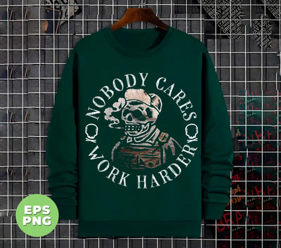 No Body Care, Work Harder, Love Skull, Skeleton Smoking, Digital Files, Png Sublimation