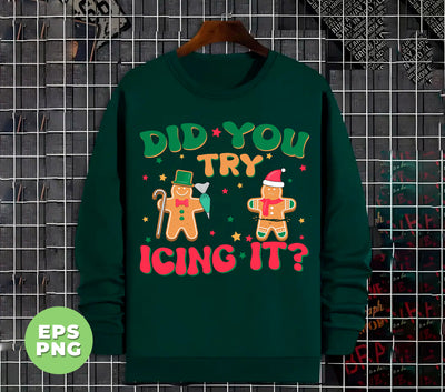 Did You Try Icing It, Cute Gingerbread, Cute Xmas, Merry Christmas, Digital Files, Png Sublimation