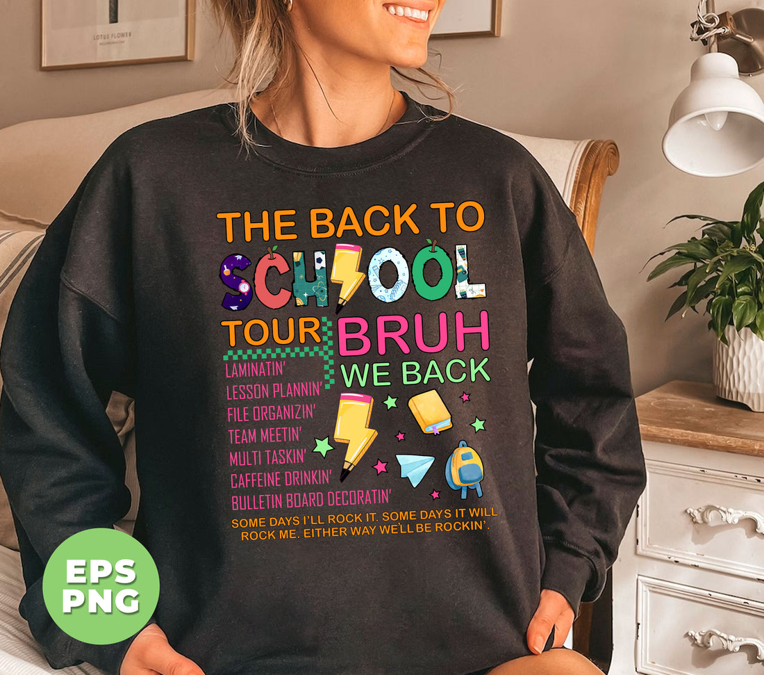 The Back To School Tour, Bruh We Back, Some Days I'll Rock It, Some Days It Will Rock Me, Either Way We'll Be Rockin', Digital Files, Png Sublimation