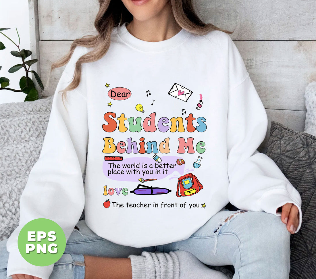 Dear Student Behind Me, Back To School, First Grade, Teacher Gift, Kindergarten Teacher, Digital Files, Png Sublimation