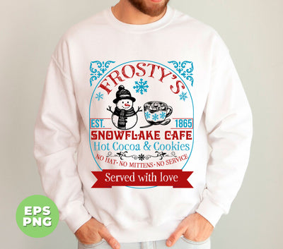 Cute Christmas, Frosty's Snowflake Cafe, Hot Cocoa And Cookie, No Hat, No Mittens, No Service, Digital Files, Png Sublimation