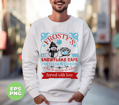 Cute Christmas, Frosty's Snowflake Cafe, Hot Cocoa And Cookie, No Hat, No Mittens, No Service, Digital Files, Png Sublimation