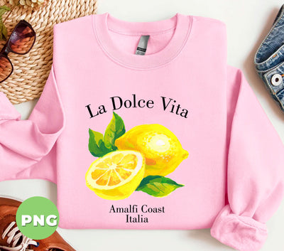 La Dolce Vita, Amalfi Coast Italia, Yellow Lemon, Italian Gift, Amalfi Gift, Italy Souvenir, Digital Files, Png Sublimation