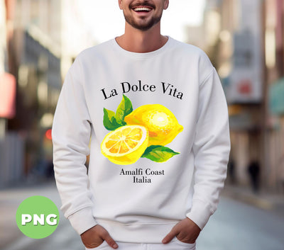 La Dolce Vita, Amalfi Coast Italia, Yellow Lemon, Italian Gift, Amalfi Gift, Italy Souvenir, Digital Files, Png Sublimation