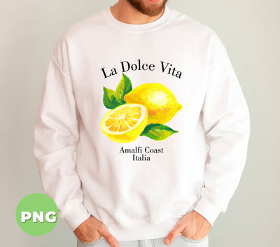 La Dolce Vita, Amalfi Coast Italia, Yellow Lemon, Italian Gift, Amalfi Gift, Italy Souvenir, Digital Files, Png Sublimation