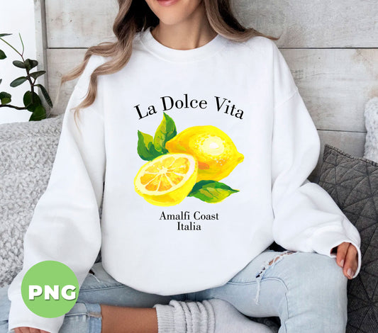 La Dolce Vita, Amalfi Coast Italia, Yellow Lemon, Italian Gift, Amalfi Gift, Italy Souvenir, Digital Files, Png Sublimation