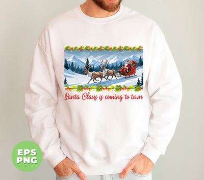 Santa Claus Is Coming To Town, Christmas Town, Raindeer Ride Santa, Digital Files, Png Sublimation