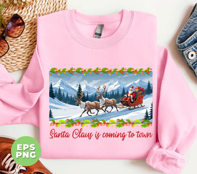 Santa Claus Is Coming To Town, Christmas Town, Raindeer Ride Santa, Digital Files, Png Sublimation