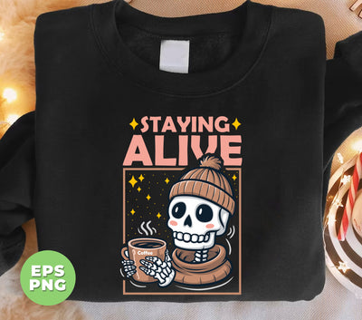 Staying Alive, Skeleton Love Coffee, Cute Skeleton, Halloween Gift, Digital Files, Png Sublimation