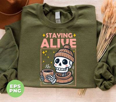 Staying Alive, Skeleton Love Coffee, Cute Skeleton, Halloween Gift, Digital Files, Png Sublimation