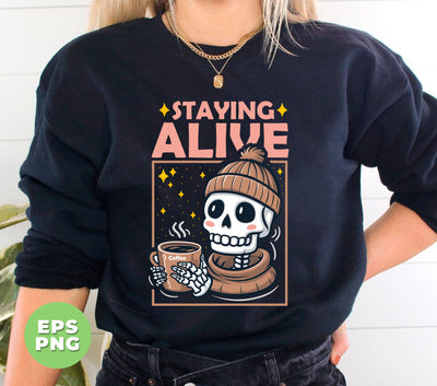 Staying Alive, Skeleton Love Coffee, Cute Skeleton, Halloween Gift, Digital Files, Png Sublimation