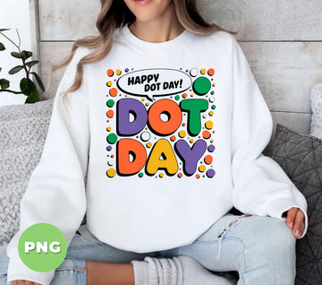 Happy Dot Day, Make Your Mark, In My Dot Day Era, Digital Files, Png Sublimation