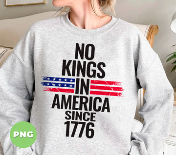 Patriotic Freedom Liberty, No Kings In America Since 1776, Digital Files, Png Sublimation