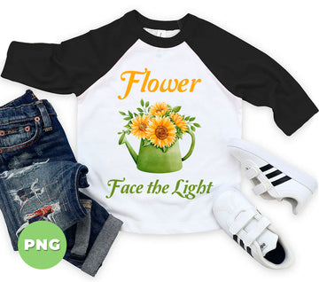 Flower Face The Light, Love Sunflower, Sunflower In The Watering Can, Digital Files, Png Sublimation