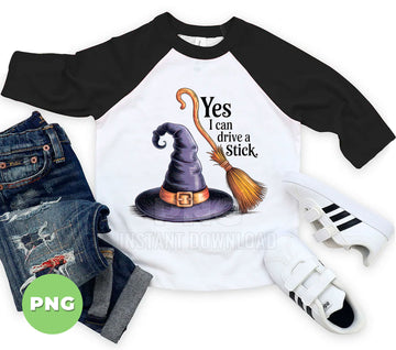 Funny Witch, Yes I Can Drive A Stick PNG, Halloween Witch Hat Broom Clipart, Spooky Witch Sublimation, Sarcastic Halloween Quote
