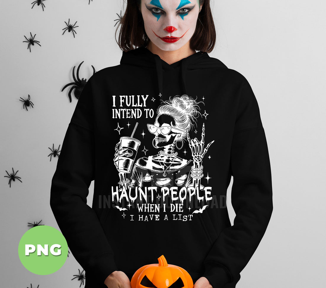 Funny Halloween Skeleton PNG, Haunted Ghost Sublimation Design, Spooky Skull Girl Clipart, Creepy Quote Digital Download, Gothic Art